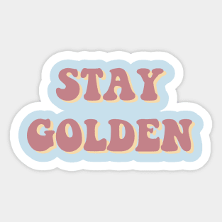 Stay Golden - PINK Sticker